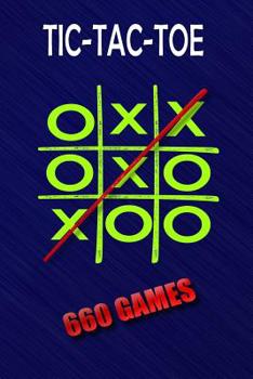 Paperback Tic-Tac-Toe: 660 Games: Portable Size 6x9 Inches 660 Games to play Glossy Soft Cover Book For Kids or Adults A Must Have When Trave Book