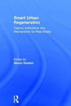 Hardcover Smart Urban Regeneration: Visions, Institutions and Mechanisms for Real Estate Book