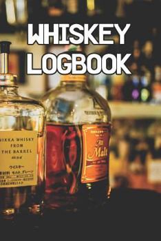 Paperback Whiskey Logbook: Write Records of Whiskeys, Projects, Tastings, Equipment, Guides, Reviews and Courses Book