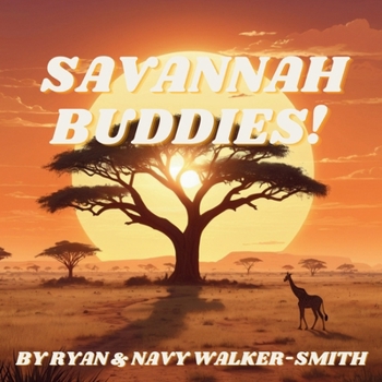SAVANNAH BUDDIES: An Educational Safari Storybook for Kids Ages 3–9 | Learn About African Animals Through Fun Rhymes and Bright Illustrations (THE NATURE BUDDIES SERIES!)