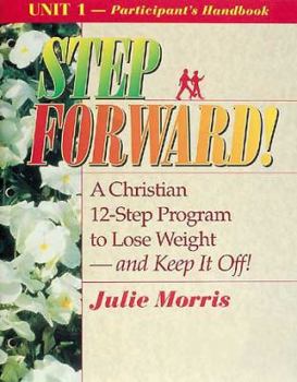 Paperback Step Forward!; A Christian 12-Step Program to Lose Weight-And Keep It Off! - Volume 1 Book