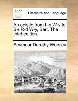 Paperback An Epistle from L-Y W-Y to S-R R-D W-Y, Bart. the Third Edition. Book