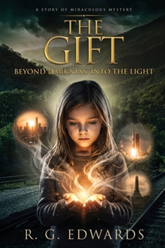 Paperback The Gift: Beyond Darkness, Into the Light: Beyond Darkness, Into the Light Book