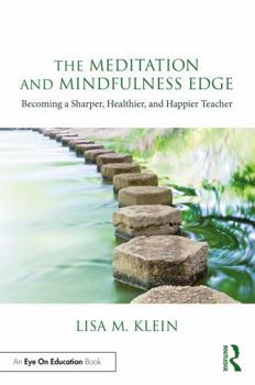 Paperback The Meditation and Mindfulness Edge: Becoming a Sharper, Healthier, and Happier Teacher Book
