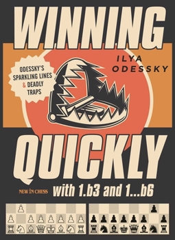 Paperback Winning Quickly with 1.B3 and 1...B6: Odessky's Sparkling Lines and Deadly Traps Book