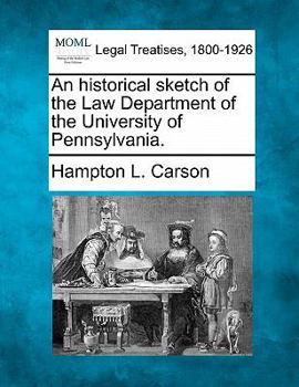 Paperback An Historical Sketch of the Law Department of the University of Pennsylvania. Book