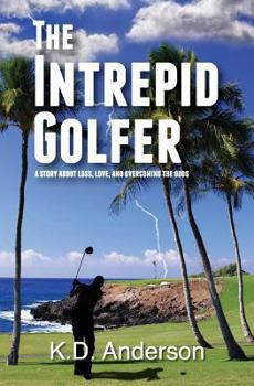 Paperback The Intrepid Golfer: A Story about Loss, Love, and Overcoming the Odds Book