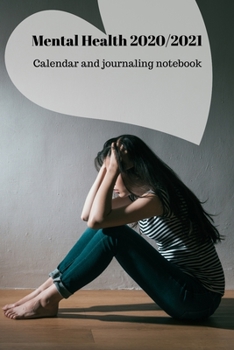 Mental Health 2020/2021: Calendar and journaling notebook