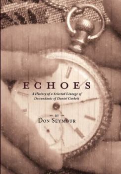 Hardcover Echoes: A History of a Selected Lineage of Descendants of Daniel Corbett Book