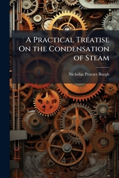 Paperback A Practical Treatise On the Condensation of Steam Book