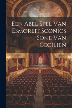 Paperback Een Abel Spel Van Esmoreit Sconics Sone Van Cecilien [Dutch] Book