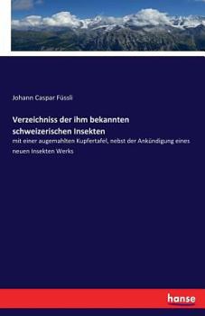 Paperback Verzeichniss der ihm bekannten schweizerischen Insekten: mit einer augemahlten Kupfertafel, nebst der Ankündigung eines neuen Insekten Werks [German] Book