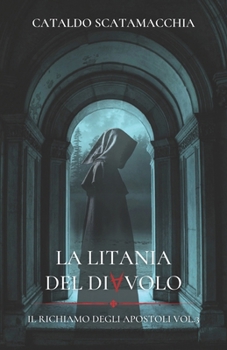 La Litania del Diavolo: Il richiamo degli Apostoli vol. 3 (Italian Edition)