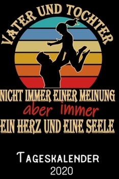 Vater und Tochter nicht immer einer Meinung aber immer ein Herz und eine Seele - Tageskalender 2020: DIN A5 Kalender / Terminplaner / Tagesplaner 2020 ... 2020 – Jeder Tag auf 1 Seite (German Edition)