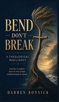 Hardcover Bend, Don't Break: A Theological Resiliency Book