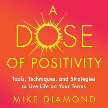 MP3 CD A Dose of Positivity: Tools, Techniques, and Strategies to Live Life on Your Terms Book