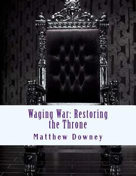 Waging War: Restoring the Throne