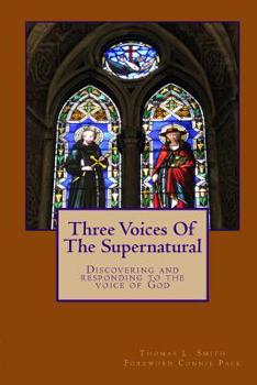 Paperback Three Voices Of The Supernatural: Discovering and responding to the voice of God Book