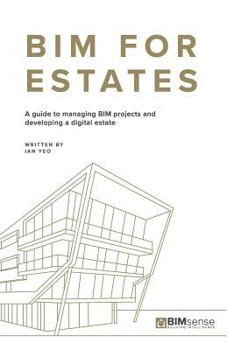 Paperback Bim for Estates: A Guide to Managing Bim Projects and Developing a Digital Estate Book