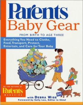 Paperback Baby Gear: Everything You Need to Clothe, Feed, Transport, Protect, Entertain, and Care for Your Baby Book