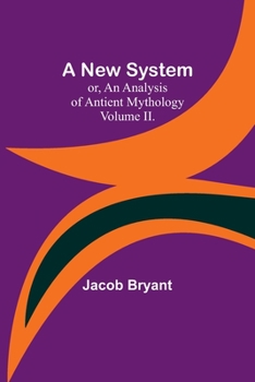 Paperback A New System; or, an Analysis of Antient Mythology. Volume II. Book