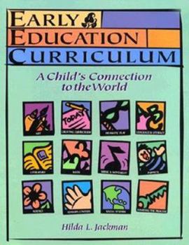 Early Childhood Curriculum: A Child's Connection to the World, with Professional Enhancement Booklet