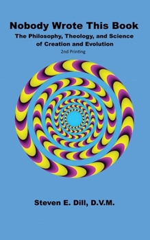 Paperback Nobody Wrote This Book: The Philosophy, Theology, and Science of Creation and Evolution Book
