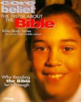 Paperback The Truth about the Bible (Core Belief Bible Study) Book