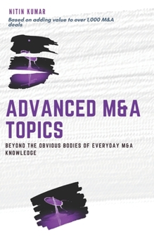 Paperback Advanced M&A Topics: beyond the obvious bodies of everyday M&A knowledge Book