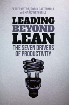 Hardcover Leading Beyond Lean: The Seven Drivers of Productivity Book