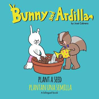 Paperback Bunny and Ardilla Plant a Seed: Plantan una Semilla Book
