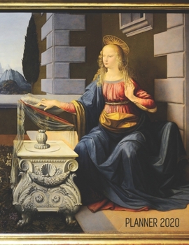 Leonardo da Vinci Daily Planner 2020: The Annunciation Painting | Keep Track of Your Meetings, Weekly Appointments, School Work & Goals! | Renaissance ... Year Scheduler (Weekly Art Planners 2020)