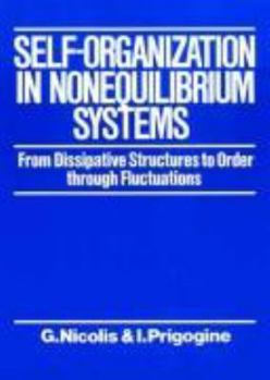 Hardcover Self-Organization in Nonequilibrium Systems: From Dissipative Structures to Order Through Fluctuations Book