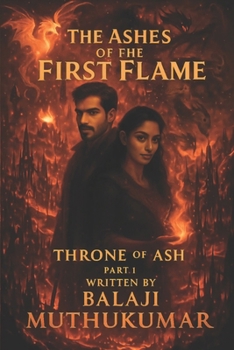 Paperback Ashes of the First Flame: Throne of Ash Book