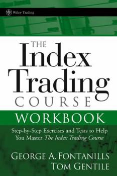 Paperback The Index Trading Course Workbook: Step-By-Step Exercises and Tests to Help You Master the Index Trading Course Book