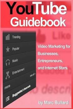 Paperback YouTube Guidebook: Video Marketing for Businesses, Entrepreurs, and Internet Stars (2012 Version) Book