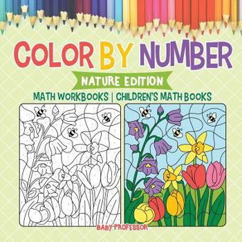 Paperback Color by Number: Nature Edition - Math Workbooks Children's Math Books Book