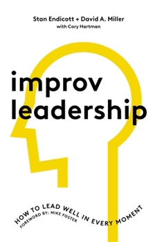 Hardcover Improv Leadership: How to Lead Well in Every Moment Book