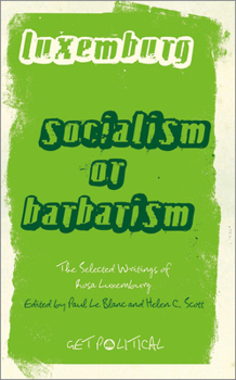 Paperback Rosa Luxemburg: Socialism Or Barbarism: Selected Writings Book