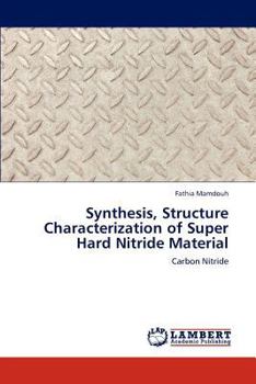 Paperback Synthesis, Structure Characterization of Super Hard Nitride Material Book