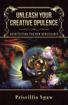 Paperback Unleash Your Creative Opulence: Architecting the New Renaissance Book