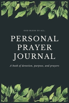 Paperback Personal Prayer Journal: A book of devotion, purpose, and prayers. Carry the prayer journal with you to record today's passage, sermon topic, p Book