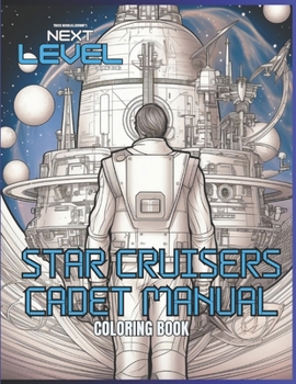 Paperback Star Cruisers Cadet Manual: Explore and color Intergalactic Command Decks, Starship Bridges, Fusion Engine Rooms and Sci-Fi Medical Labs of 50+ un Book