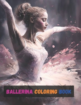 Paperback Ballerina Coloring Book: Activity Books For Kids Ages 2-4, 4-8, 6-8, And Gifts For Girls 10-12 Book