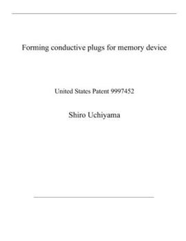 Paperback Forming conductive plugs for memory device: United States Patent 9997452 Book