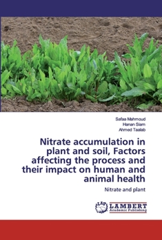 Paperback Nitrate accumulation in plant and soil, Factors affecting the process and their impact on human and animal health Book