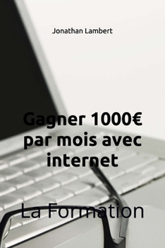 Paperback Gagner 1000 par mois avec internet: La Formation [French] Book