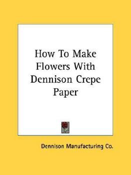 Paperback How to Make Flowers with Dennison Crepe Paper Book