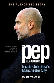 Paperback The Pep Revolution: Inside Guardiola's Manchester City Book