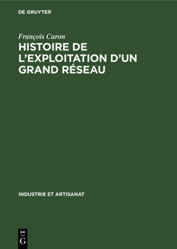 Hardcover Histoire de l'Exploitation d'Un Grand Réseau: La Compagnie Du Chemin de Fer Du Nord 1846-1937 [French] Book